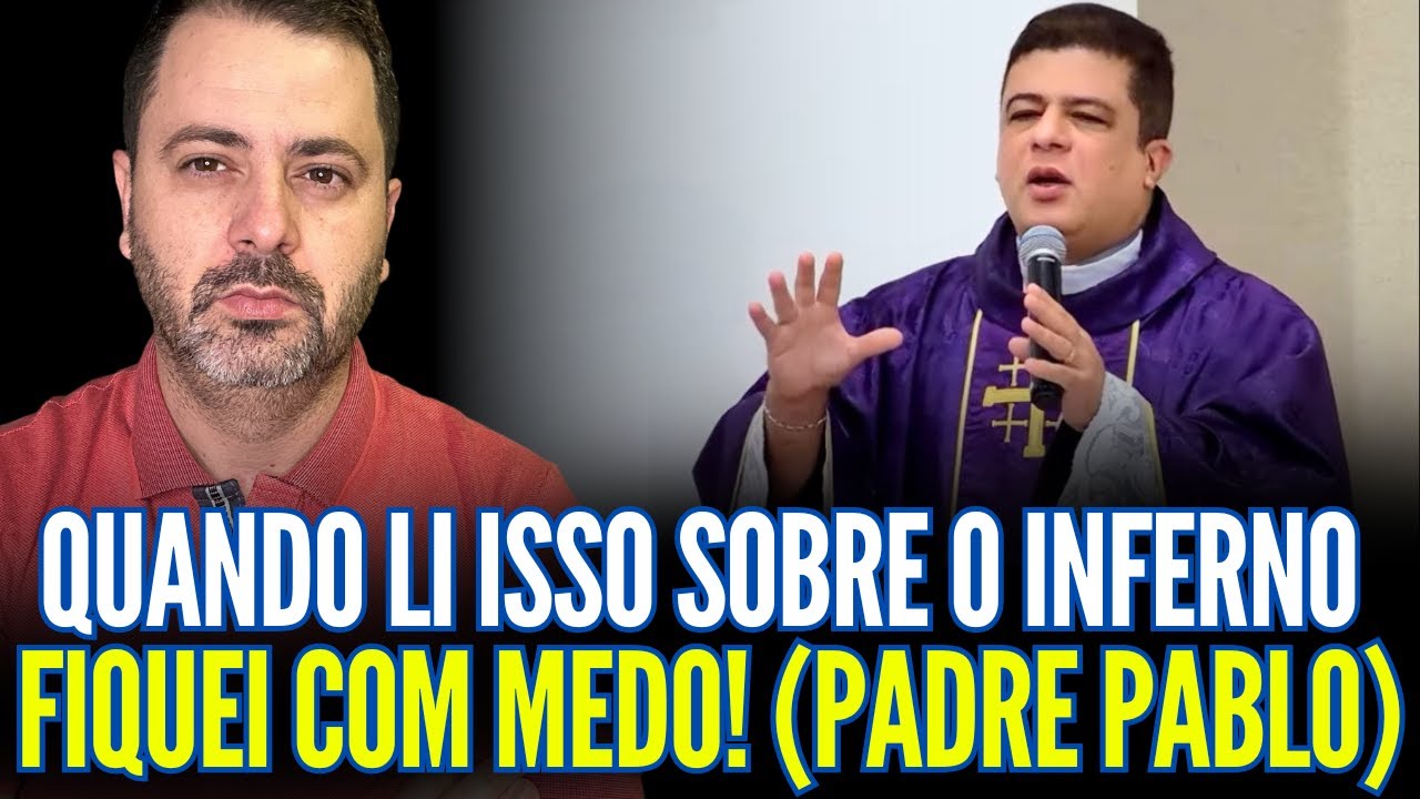 QUANDO EU LI ISSO SOBRE O INFERNO EU FIQUEI COM MEDO! (PADRE PABLO HENRIQUE)