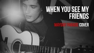 When You See My Friends (Mayday Parade Cover) - QUICK! USE THE EXIT