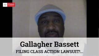 Gallagher Bassett - FILING CLASS ACTION LAWSUIT! WHO'S WITH ME