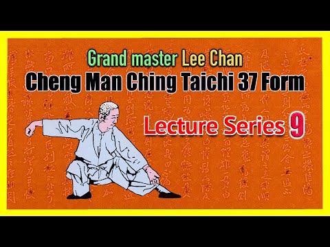 【Cheng Man-Ching Taichi 37 form】 Lecture Series 9 : Embrace Tiger and Return To Mountain