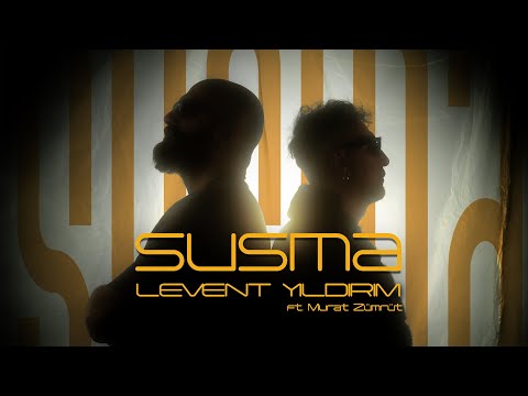 Levent Yıldırım - Susma ft. Murat Zümrüt (Offical Video)