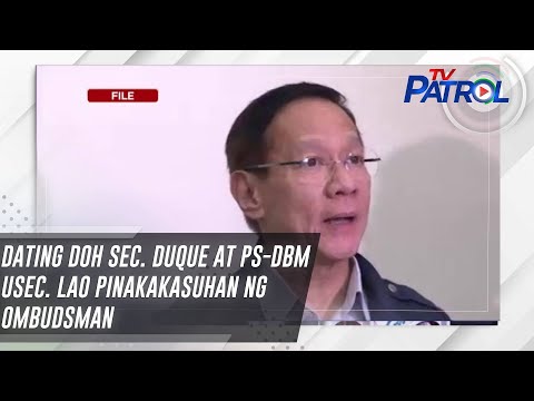 Dating DOH sec. Duque at PS-DBM usec. Lao pinakakasuhan ng Ombudsman TV Patrol