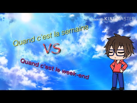 Quand c'est la semaine VS Quand c'est le week-end