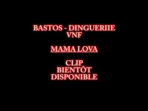 BASTOS - DINGUERIIE - VNF - MAMA LOVA