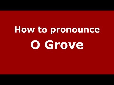 How to pronounce O Grove (Spanish/Spain) - PronounceNames.com