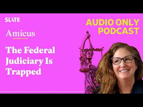 The Federal Judiciary Is Trapped | Amicus With Dahlia Lithwick | Law, justice, and the courts