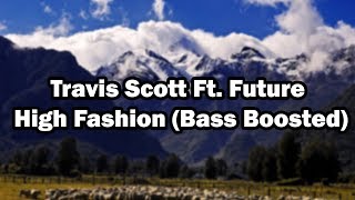 Travis Scott ft  Future - High Fashion (Bass Boosted)