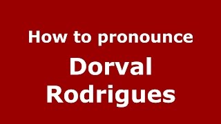 How to pronounce Dorval Rodrigues
