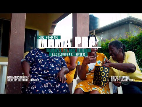 Sir Vision -  Mama Pray (Official Video)