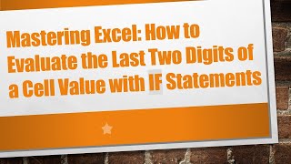 Download the video "Mastering Excel: How to Evaluate the Last Two Digits of a Cell Value with IF Statements"