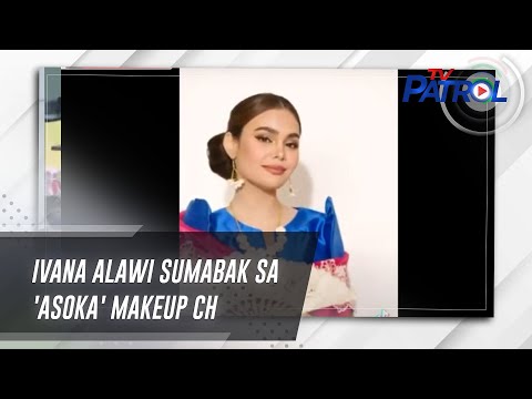Ivana Alawi sumabak sa 'Asoka' makeup challenge