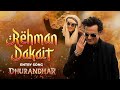 Dhurandhar Rehman Dakait Theme Song Powerful Villain Entry 2025