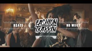 K$ace - NO WIFEY