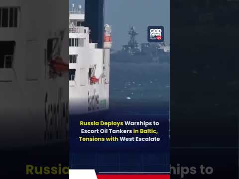 Russia Sends Warships to Escort Oil Tankers | Baltic Tensions Rise