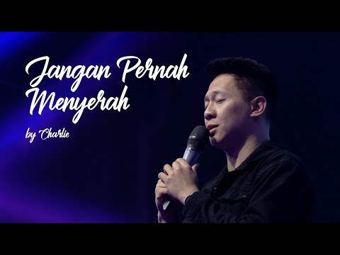 Jangan Pernah Menyerah by Charlie Suhadi