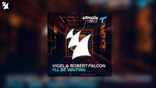 Vigel &amp; Robert Falcon - I&#39;ll Be Waiting (Extended Mix)