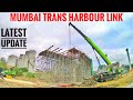 Mumbai Trans Harbour Link 2022 Latest Update Of India S Longest Sea Bridge From Sewri MTHL New