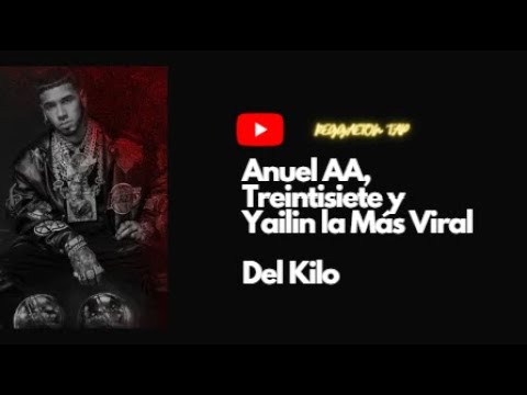 Anuel AA, Treintisiete y Yailin la Más Viral - Del Kilo !!!!!!!!!  (LETRAS/LYRICS)
