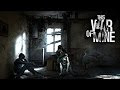 This War of Mine (Голод не тётка) #2 