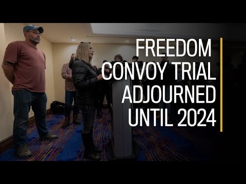 Freedom Convoy Trial Adjourned Until 2024