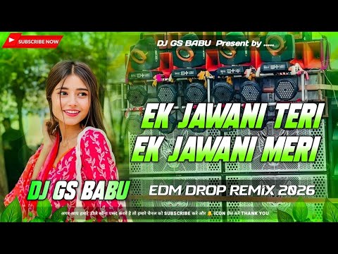 Ek Javani Teri Ek Javani Meri Dj Remix | Hindi Dj Remix | Edm Drop Remix | Dj GS Babu Song