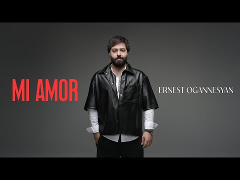 Ernest Ogannesyan - Mi Amor