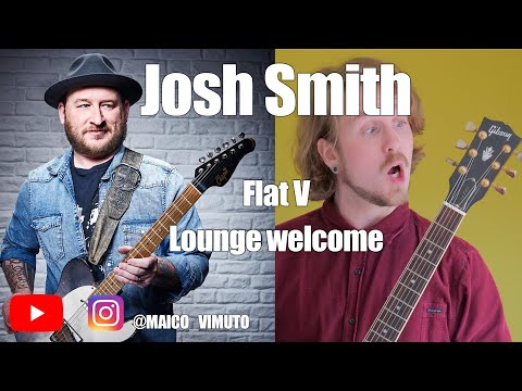 Josh Smith - Flat V Lounge Welcome // First 12 Bars