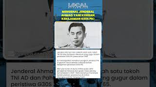 Jenderal Ahmad Yani: Salah Satu Korban Kekejaman Peristiwa G30S PKI Tahun 1965