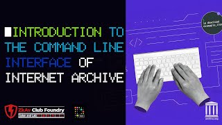 Archive Like a Hacker-Librarian: Internet Archive with Command Line