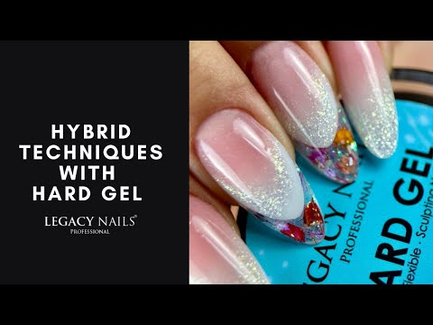 Hybrid Techniques with Hard Gel | LEGACY NAILS