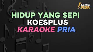 Download lagu HIDUP YANG SEPI – KOES PLUS | KARAOKE NADA PRIA | POP INDONESIA LEGENDARIS 1970 mp3