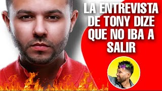 🔥 LA ENTREVISTA DE TONY DIZE QUE NO IBA A SALIR‼️