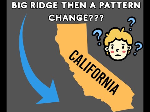 California Weather: Big Ridge then a Pattern Change?!?