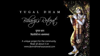 Yugal Sarkar Foundation Presents- Yugal Dham, Bihariji's Retreat