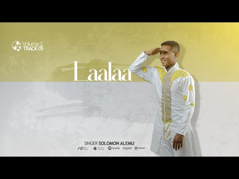 05 Laalaa : Solomon Alemu |Volume 2|