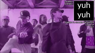 Towkio Ft. Chance the Rapper - Clean Up ( CHOPPED N SCREWED ) yuh yuh