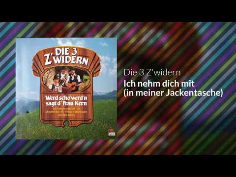 Die 3 Z'widern - Ich nehm dich mit (in meiner Jackentasche)