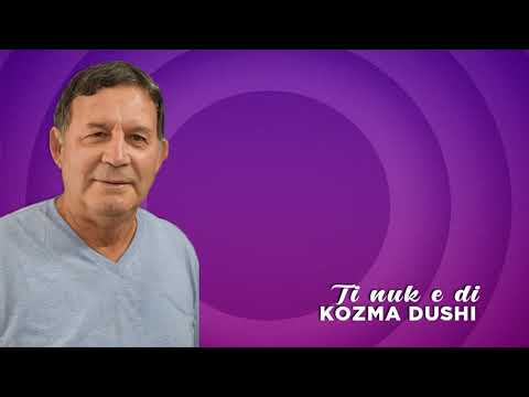 Kozma Dushi - Ti nuk e di