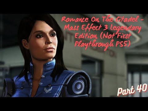 Romance On The Citadel - Mass Effect 3 Legendary Edition (Not First Playthrough PS5) Part 40