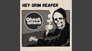 Hey Grim Reaper