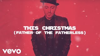 TobyMac - This Christmas (Father Of The Fatherless) (Lyric Video) ft. Nirva Ready
