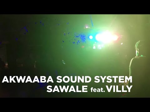 Akwaaba Sound System feat. Villy - "Sawale"