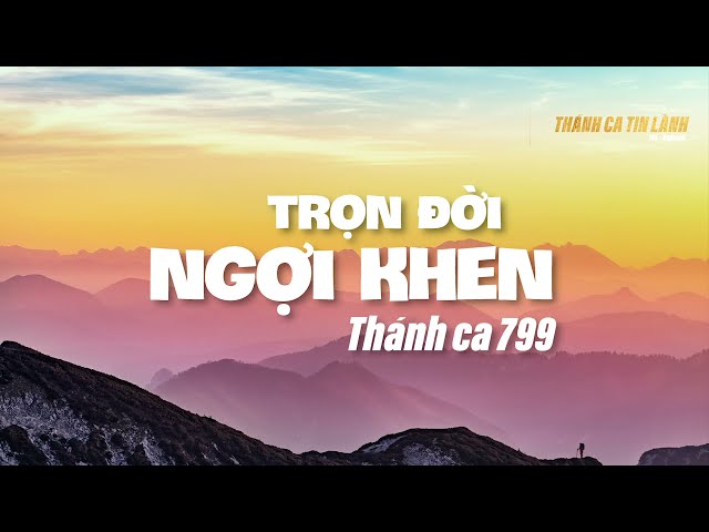 THÁNH CA 799 | TRỌN ĐỜI NGỢI KHEN | KARAOKE THÁNH CA TIN LÀNH