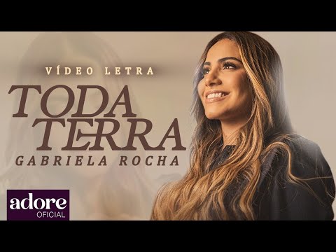 Gabriela Rocha - Toda Terra | VÍDEO LETRA