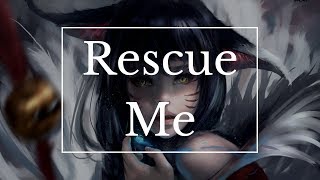 Nightcore - Rescue Me | Lyrics