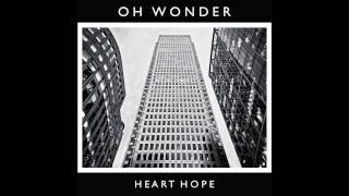 Oh Wonder - Heart Hope (Official Audio)