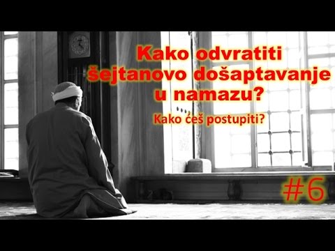 Kako ćeš postupiti? | Kako odvratiti šejtanovo došaptavanje u namazu? #6