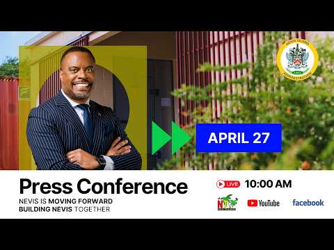 Monthly Press Conference | Hon. Mark Brantley | Nevis Island Administration  -  April 27, 2026