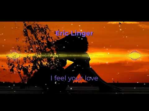 Eric Linger - I feel your love