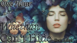 Whethan - Can&#39;t Hide (feat. Ashe) (ONE HOUR LOOP)